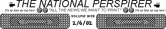 THE NATIONAL PERSPIRER - All the news we want to print!